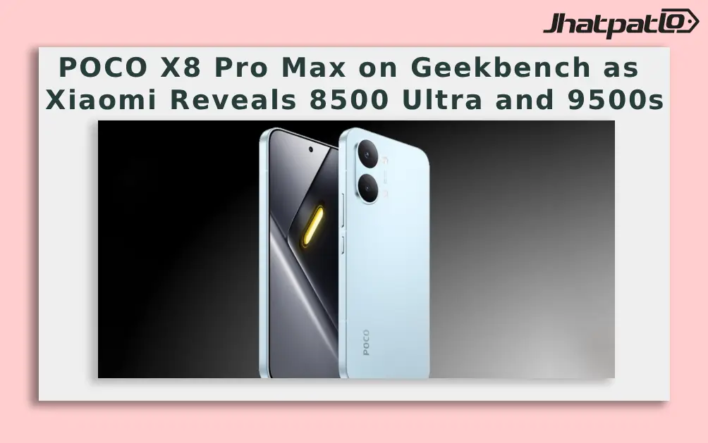  POCO X8 Pro Max on Geekbench as Xiaomi Reveals 8500 Ultra and 9500s